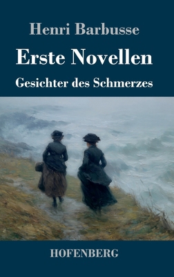 Erste Novellen: Gesichter des Schmerzes [German] 3743752905 Book Cover