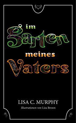 Im Garten Meines Vaters [German] 1946832006 Book Cover