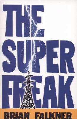 The Super Freak. Brian Falkner 1406316113 Book Cover