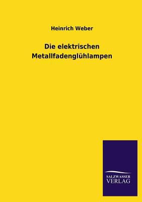 Die Elektrischen Metallfadengluhlampen [German] 384603424X Book Cover