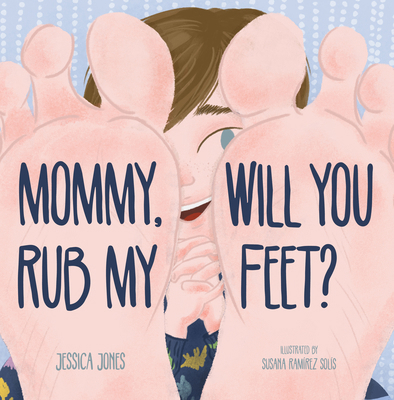 Mommy, Will You Rub My Feet? 1612546625 Book Cover