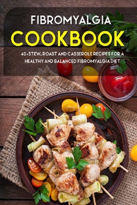 Fibromyalgia Cookbook: 40+Stew, Roast and Casse... B08W3RNZ72 Book Cover