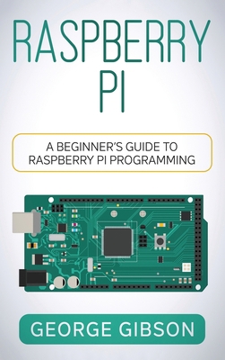 Raspberry Pi: A Beginner's Guide to Raspberry P... 1960748394 Book Cover