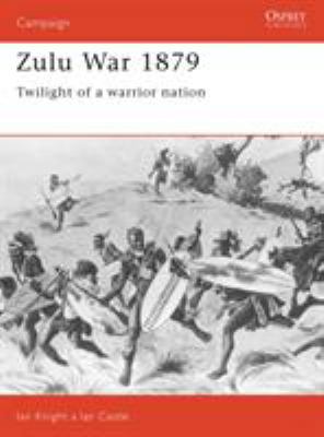 Zulu War 1879: Twilight of a Warrior Nation B002L4OBVC Book Cover
