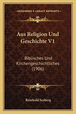 Aus Religion Und Geschichte V1: Biblisches Und ... [German] 1167662954 Book Cover