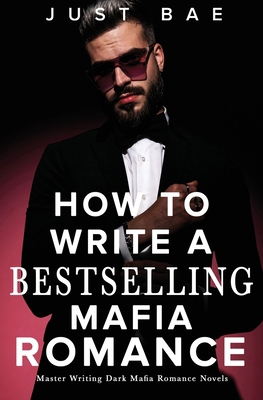 How to Write A Bestselling Mafia Romance: Maste... 1925988813 Book Cover