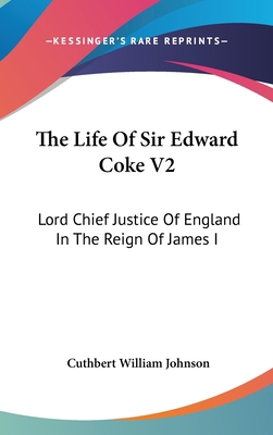 The Life Of Sir Edward Coke V2: Lord Chief Just... 0548263086 Book Cover