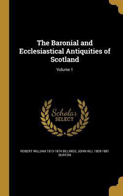 The Baronial and Ecclesiastical Antiquities of ... 1360517448 Book Cover