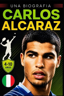 Carlos Alcaraz: Una biografia [Italian] B0CD8VZ7H9 Book Cover