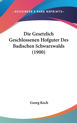 Die Gesetzlich Geschlossenen Hofguter Des Badis... [German] 1161238166 Book Cover