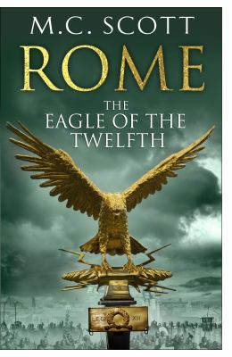 Rome: The Eagle Of The Twelfth: (Rome 3): A act... 0552161810 Book Cover
