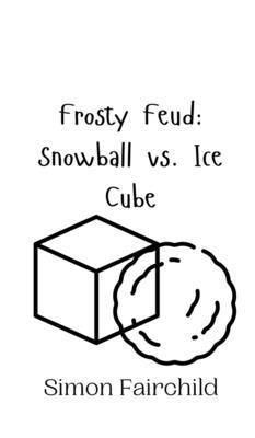 Frosty Feud: Snowball vs. Ice Cube 9916942749 Book Cover