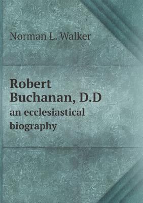 Robert Buchanan, D.D an ecclesiastical biography 5518816421 Book Cover