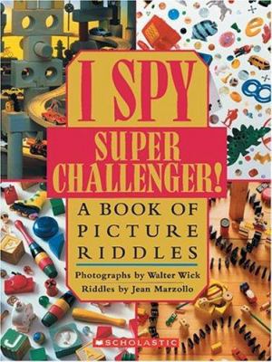 I Spy Super Challenger! 0439684307 Book Cover