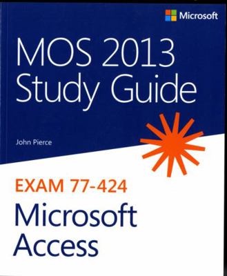 MOS 2013 Study Guide for Microsoft Access (MOS ... 0735669198 Book Cover