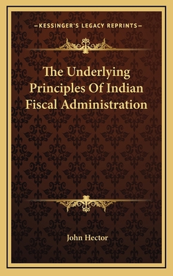 The Underlying Principles of Indian Fiscal Admi... 1163550949 Book Cover