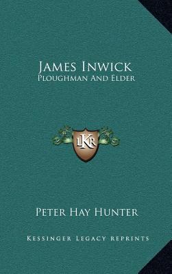 James Inwick: Ploughman and Elder 1163555231 Book Cover