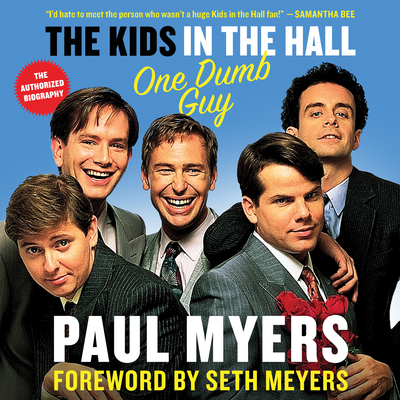The Kids in the Hall: One Dumb Guy 168457367X Book Cover