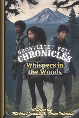 Ghostlight Veil Chronicles: Whispers in the Woods B0CSDPQH13 Book Cover