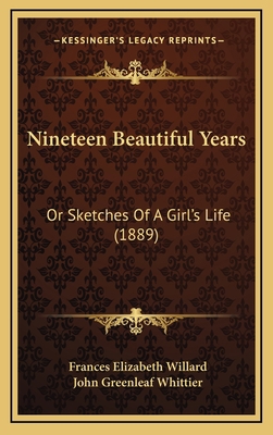 Nineteen Beautiful Years: Or Sketches of a Girl... 1164725823 Book Cover