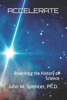 Accelerate: Rewriting the History of Science B0BKXS4KHK Book Cover