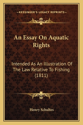 An Essay On Aquatic Rights: Intended As An Illu... 1164569988 Book Cover