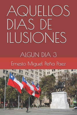 Aquellos Dias de Ilusiones: Algun Dia 3 [Spanish] B0D9BB12RV Book Cover
