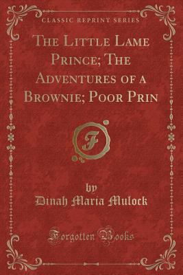 The Little Lame Prince; The Adventures of a Bro... 0243384645 Book Cover