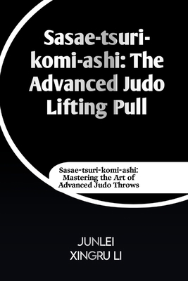 Sasae-tsuri-komi-ashi: The Advanced Judo Liftin...            Book Cover