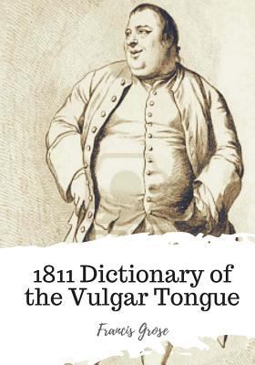 1811 Dictionary of the Vulgar Tongue 1720398453 Book Cover