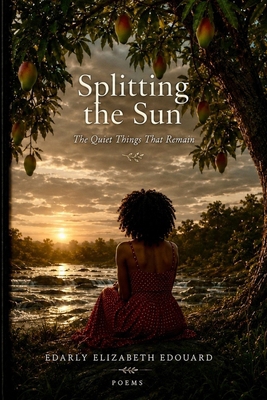 Splitting the Sun: The Quiet Things That Remain B0HHTL5R9Q Book Cover