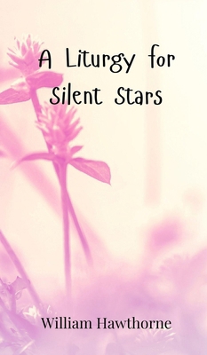 A Liturgy for Silent Stars 3690801672 Book Cover