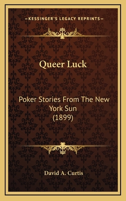Queer Luck: Poker Stories From The New York Sun... 1164287729 Book Cover