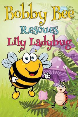 Bobby Bee Rescues Lily Ladybug 1680320297 Book Cover