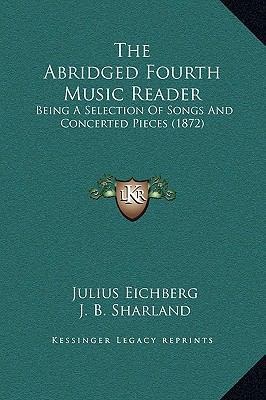 The Abridged Fourth Music Reader: Being A Selec... 1169314430 Book Cover