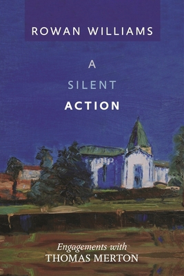 A Silent Action: Engagements with Thomas Merton 0281070563 Book Cover