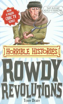 Rowdy Revolutions. Terry Deary 1407111914 Book Cover