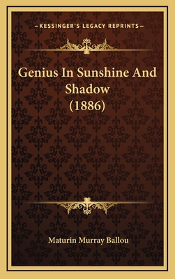 Genius in Sunshine and Shadow (1886) 1164764799 Book Cover