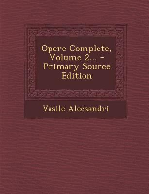 Opere Complete, Volume 2... - Primary Source Ed... [Romanian] 1295680157 Book Cover