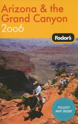 Fodor's Arizona and the Grand Canyon 2006 (Trav... 1400015588 Book Cover