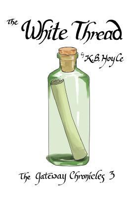 The White Thread (Gateway Chronicles) 1463767706 Book Cover