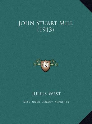 John Stuart Mill (1913) 1169454666 Book Cover