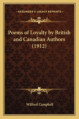 Poems of Loyalty by British and Canadian Author... 1163884898 Book Cover