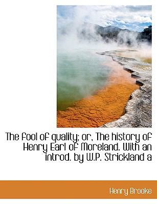 The Fool of Quality; Or, the History of Henry E... [Large Print] 1116108437 Book Cover