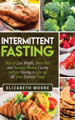 Intermittent Fasting: How to Lose Weight, Burn ... 1647482852 Book Cover