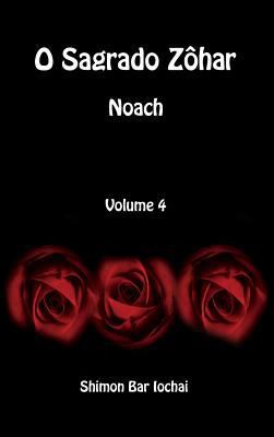 O Sagrado Zôhar - Noach - Volume 4 [Portuguese] 1988631823 Book Cover