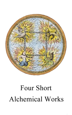 Four short alchemical works B0H3NDFLFD Book Cover
