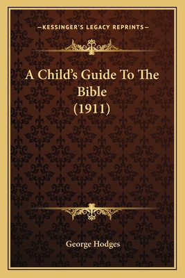 A Child's Guide To The Bible (1911) 1164189743 Book Cover