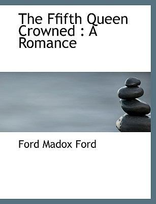 The Ffifth Queen Crowned: A Romance 1116969149 Book Cover