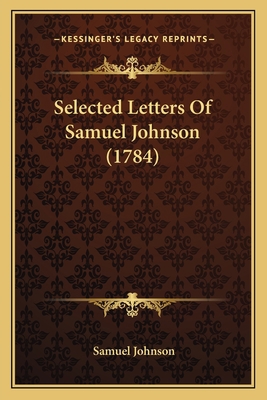 Selected Letters Of Samuel Johnson (1784) 1164026453 Book Cover